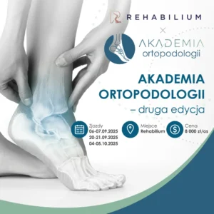 Akademia Ortopodologii - Certyfikowane praktyczno - teoretyczne warsztaty skierowane do podologów i fizjoterapeutów - Edycja II 2025